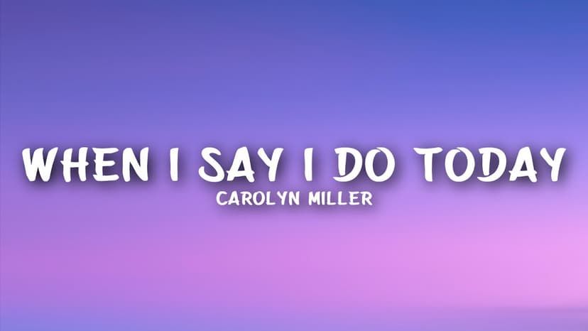 When I Say I Do Today from Carolyn Miller